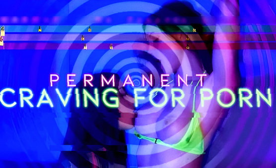 Permanent Craving For Porn