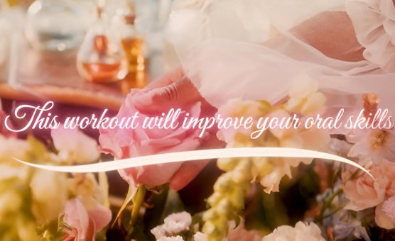 This Workout Will Improve Your Oral Skills - By SissyLabs