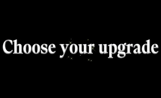 Choose Your Upgrade