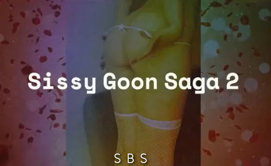 SBS Sissy Goon Saga 2