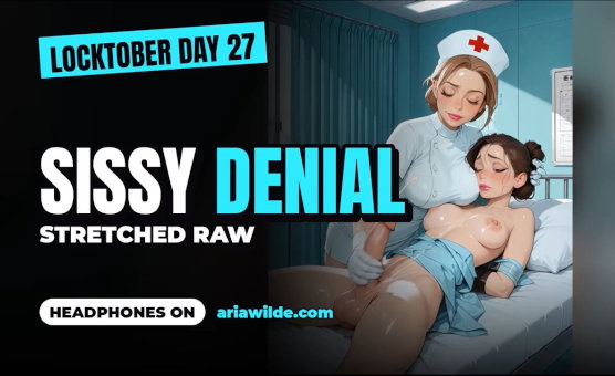 Locktober Day 27 Sissy Denial Stretched Raw - Hypno Audio