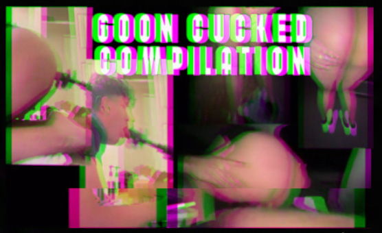 Goon Cucked Compilation