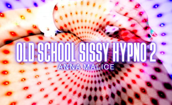OldSchool Sissy Hypno 2 - AnnaMalice