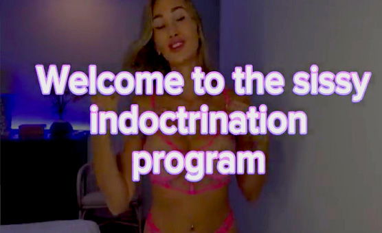 Welcome To The Sissy Indoctrination Program