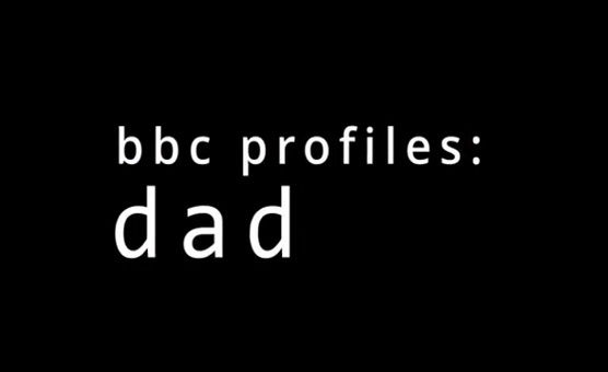 BBC Profiles - Dad