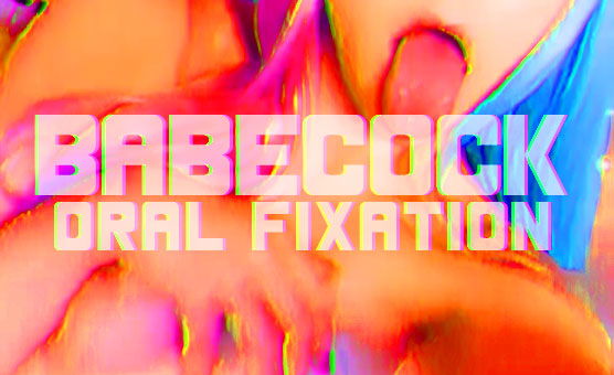 Babecock Oral Fixation