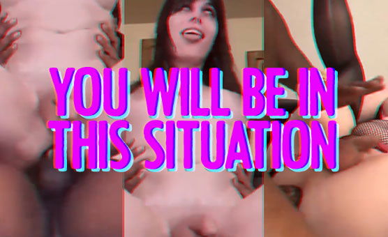 You Will Be In This Situation