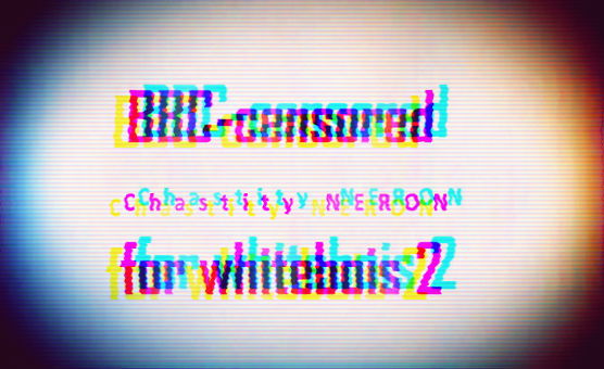 Censored For Whitebois 2 - BBC